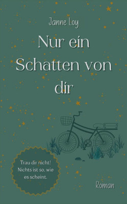 Nur ein Schatten von dir : Trau dir nicht! Nichts ist so, wie es scheint.