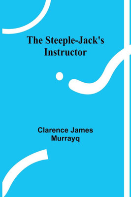 The Steeple-jack's Instructor
