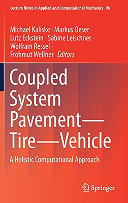 Coupled System Pavement - Tire - Vehicle: A Holistic Computational Approach (Lecture Notes In Applied And Computational Mechanics, 96)
