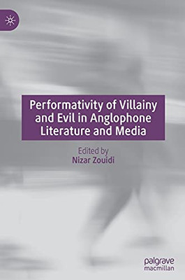 Performativity Of Villainy And Evil In Anglophone Literature And Media