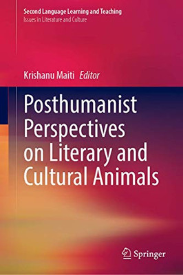 Posthumanist Perspectives On Literary And Cultural Animals (Second Language Learning And Teaching)