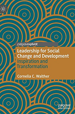 Leadership For Social Change And Development: Inspiration And Transformation