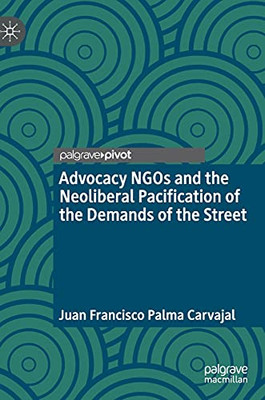Advocacy Ngos And The Neoliberal Pacification Of The Demands Of The Street