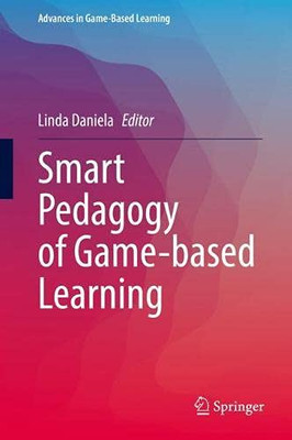 Smart Pedagogy Of Game-Based Learning (Advances In Game-Based Learning)