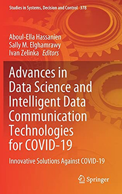 Advances In Data Science And Intelligent Data Communication Technologies For Covid-19: Innovative Solutions Against Covid-19 (Studies In Systems, Decision And Control, 378)