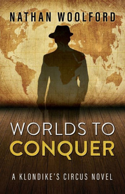 Worlds To Conquer : A Klondike's Circus Novel