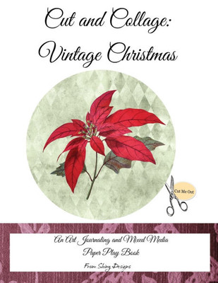 Cut and Collage Vintage Christmas : An Art Journaling and Mixed Media Paper Play Book