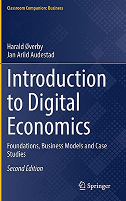 Introduction To Digital Economics: Foundations, Business Models And Case Studies (Classroom Companion: Business)