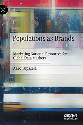 Populations As Brands: Marketing National Resources For Global Data Markets