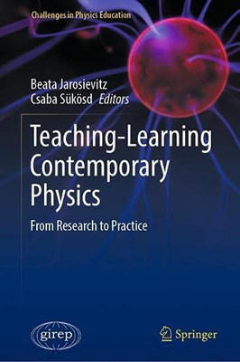 Teaching-Learning Contemporary Physics: From Research To Practice (Challenges In Physics Education)