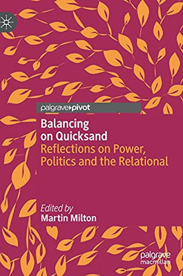 Balancing On Quicksand: Reflections On Power, Politics And The Relational