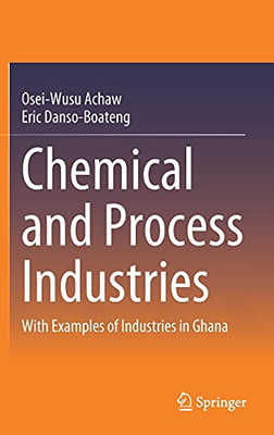 Chemical And Process Industries: With Examples Of Industries In Ghana