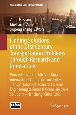 Finding Solutions Of The 21St Century Transportation Problems Through Research And Innovations (Sustainable Civil Infrastructures)