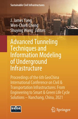 Advanced Tunneling Techniques And Information Modeling Of Underground Infrastructure (Sustainable Civil Infrastructures)