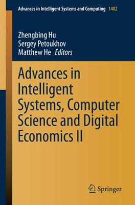 Advances In Intelligent Systems, Computer Science And Digital Economics Ii (Advances In Intelligent Systems And Computing)