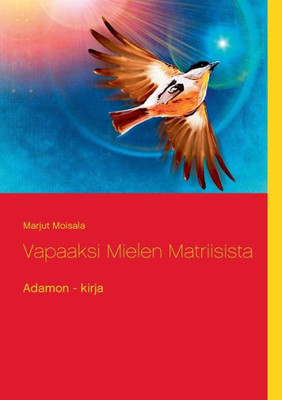 Vapaaksi Mielen Matriisista : Adamon - kirja