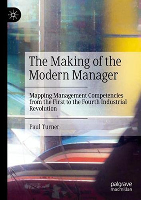 The Making Of The Modern Manager: Mapping Management Competencies From The First To The Fourth Industrial Revolution