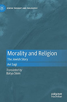 Morality And Religion: The Jewish Story (Jewish Thought And Philosophy)
