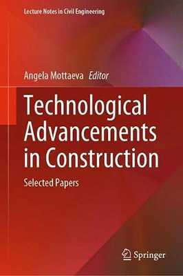 Technological Advancements In Construction: Selected Papers (Lecture Notes In Civil Engineering, 180)