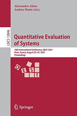 Quantitative Evaluation Of Systems: 18Th International Conference, Qest 2021, Paris, France, August 2327, 2021, Proceedings (Lecture Notes In Computer Science, 12846)