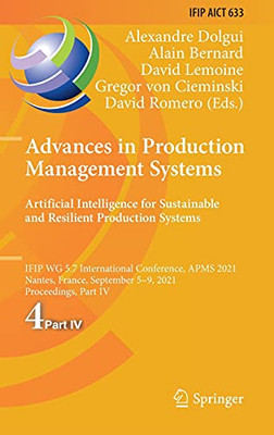 Advances In Production Management Systems. Artificial Intelligence For Sustainable And Resilient Production Systems: Ifip Wg 5.7 International ... And Communication Technology, 633)