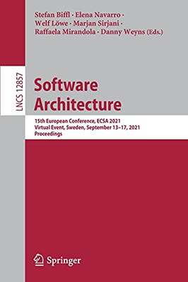 Software Architecture: 15Th European Conference, Ecsa 2021, Virtual Event, Sweden, September 13-17, 2021, Proceedings (Lecture Notes In Computer Science, 12857)