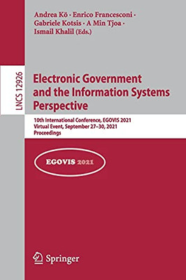 Electronic Government And The Information Systems Perspective: 10Th International Conference, Egovis 2021, Virtual Event, September 2730, 2021, Proceedings (Lecture Notes In Computer Science, 12926)