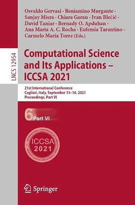 Computational Science And Its Applications  Iccsa 2021: 21St International Conference, Cagliari, Italy, September 1316, 2021, Proceedings, Part Vi (Lecture Notes In Computer Science, 12954)