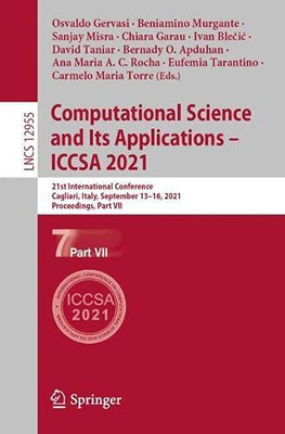 Computational Science And Its Applications  Iccsa 2021: 21St International Conference, Cagliari, Italy, September 1316, 2021, Proceedings, Part Vii (Lecture Notes In Computer Science, 12955)