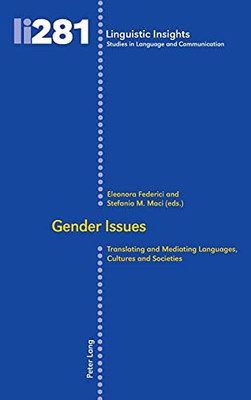 Gender Issues: Translating And Mediating Languages, Cultures And Societies (Linguistic Insights)