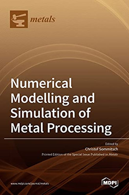 Numerical Modelling And Simulation Of Metal Processing