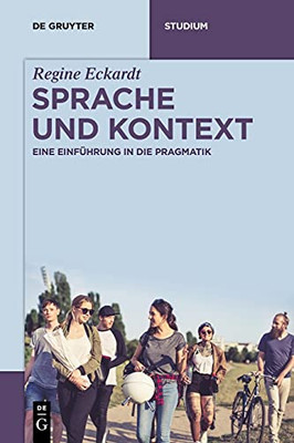 Sprache Und Kontext: Eine Einführung In Die Pragmatik (De Gruyter Studium) (German Edition)