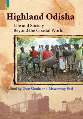 Highland Odisha : Life and Society Beyond the Coastal World