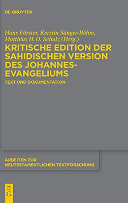 Die Kritische Edition Der Sahidischen Version Des Johannesevangeliums: Text Und Dokumentation (Arbeiten Zur Neutestamentlichen Textforschung) (German Edition)