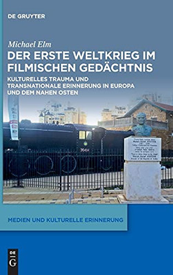 Der Erste Weltkrieg Im Film: Kulturelles Trauma Und Transnationale Erinnerung (Medien Und Kulturelle Erinnerung) (German Edition)