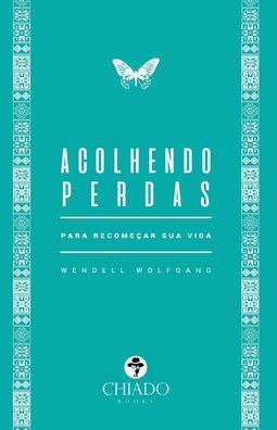 Acolhendo perdas - Para recomeçar sua vida