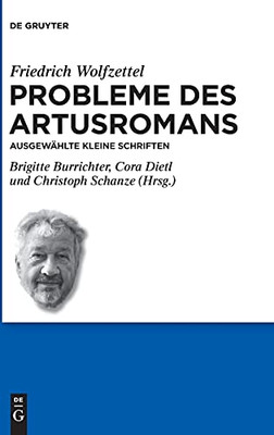 Probleme Des Artusromans: Ausgewählte Kleine Schriften (Schriften Der Internationalen Artusgesellschaft) (German Edition)