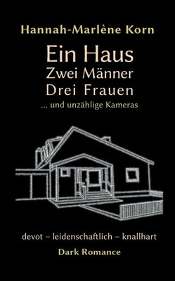 Ein Haus - Zwei Männer - Drei Frauen : ... und unzählige Kameras