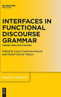 Interfaces In Functional Discourse Grammar: Theory And Applications (Trends In Linguistics. Studies And Monographs [Tilsm])