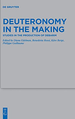 Deuteronomy In The Making: Studies In The Production Of Debarim (Beihefte Zur Zeitschrift Für Die Alttestamentliche Wissensch)