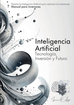 Inteligencia Artificial : Tecnología, Inversión Y Futuro