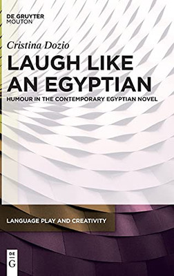 Laugh Like An Egyptian: Humour In The Contemporary Egyptian Novel (Language Play And Creativity)