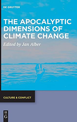 The Apocalyptic Dimensions Of Climate Change (Culture & Conflict)