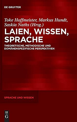 Laien, Wissen, Sprache: Theoretische, Methodische Und Domänenspezifische Perspektiven (Sprache Und Wissen (Suw)) (German Edition)