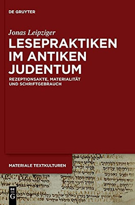 Lesepraktiken Im Antiken Judentum: Rezeptionsakte, Materialitat Und Schriftgebrauch (Materiale Textkulturen) (German Edition)