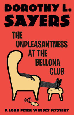 The Unpleasantness at the Bellona Club : A Lord Peter Wimsey Mystery