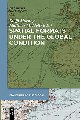 Spatial Formats Under The Global Condition (Dialectics Of The Global)