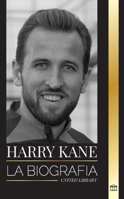 Harry Kane : La biografía del Héroe de Inglaterra como futbolista profesional