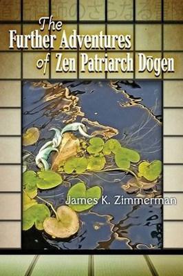 The Further Adventures of Zen Patriarch Dogen