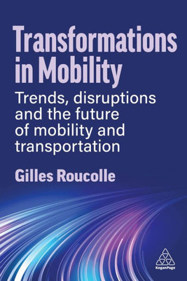 Transformations in Mobility : Trends, Disruptions and the Future of Mobility and Transportation